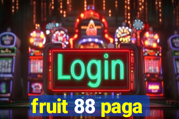 fruit 88 paga